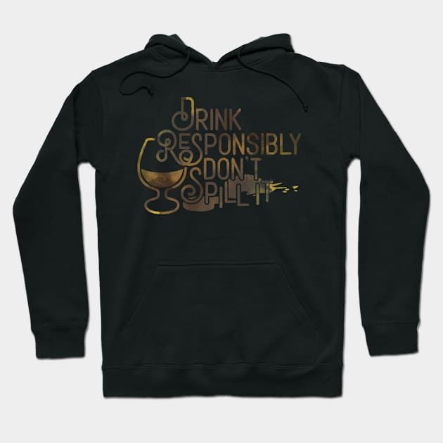 Drink Responsibly. Don't Spill It. Hoodie by PCStudio57